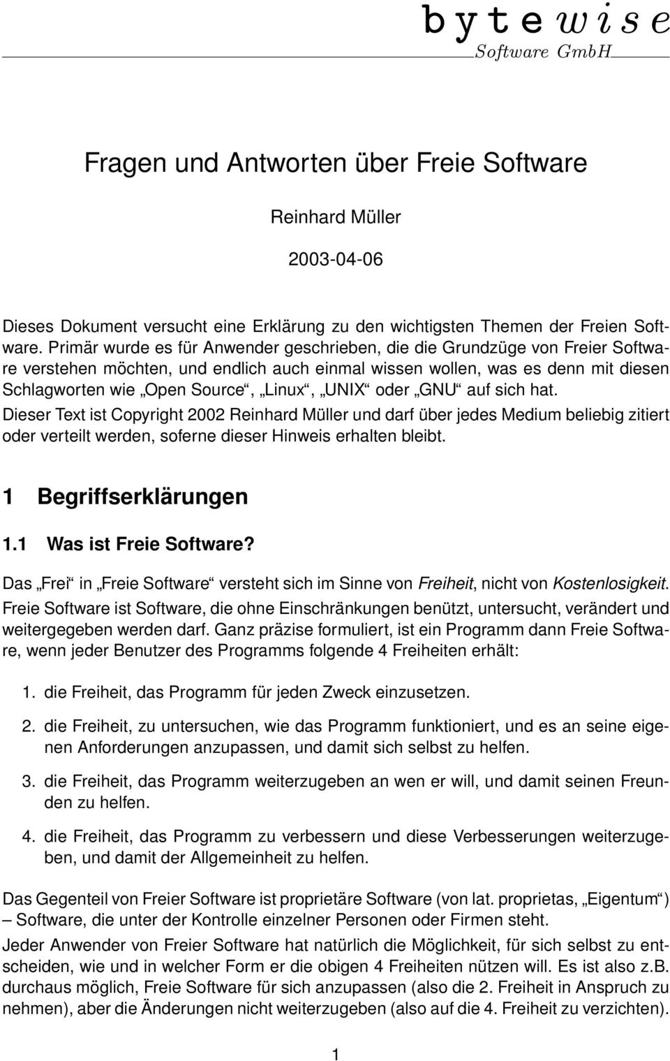 UNIX oder GNU auf sich hat. Dieser Text ist Copyright 2002 Reinhard Müller und darf über jedes Medium beliebig zitiert oder verteilt werden, soferne dieser Hinweis erhalten bleibt.