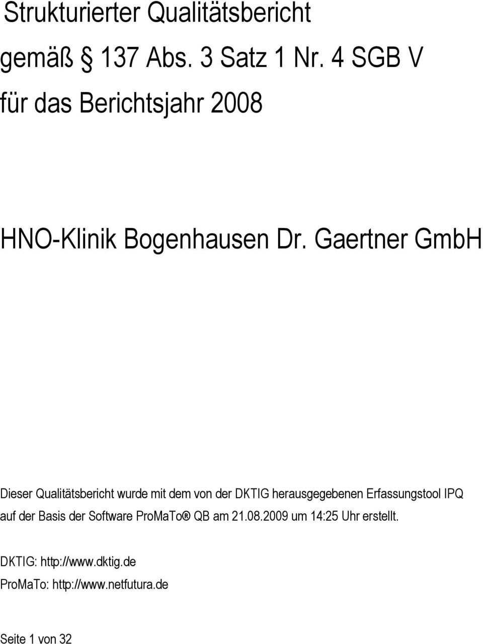 Gaertner GmbH Dieser Qualitätsbericht wurde mit dem von der DKTIG herausgegebenen