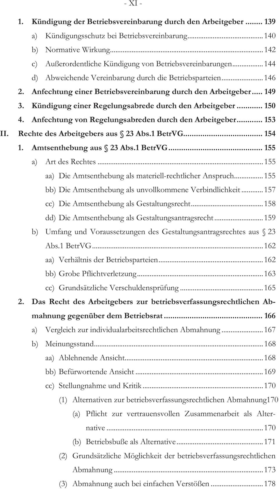 Kündigung einer Regelungsabrede durch den Arbeitgeber... 150 4. Anfechtung von Regelungsabreden durch den Arbeitgeber... 153 Rechte des Arbeitgebers aus 23 Abs.1 BetrVG... 154 1.