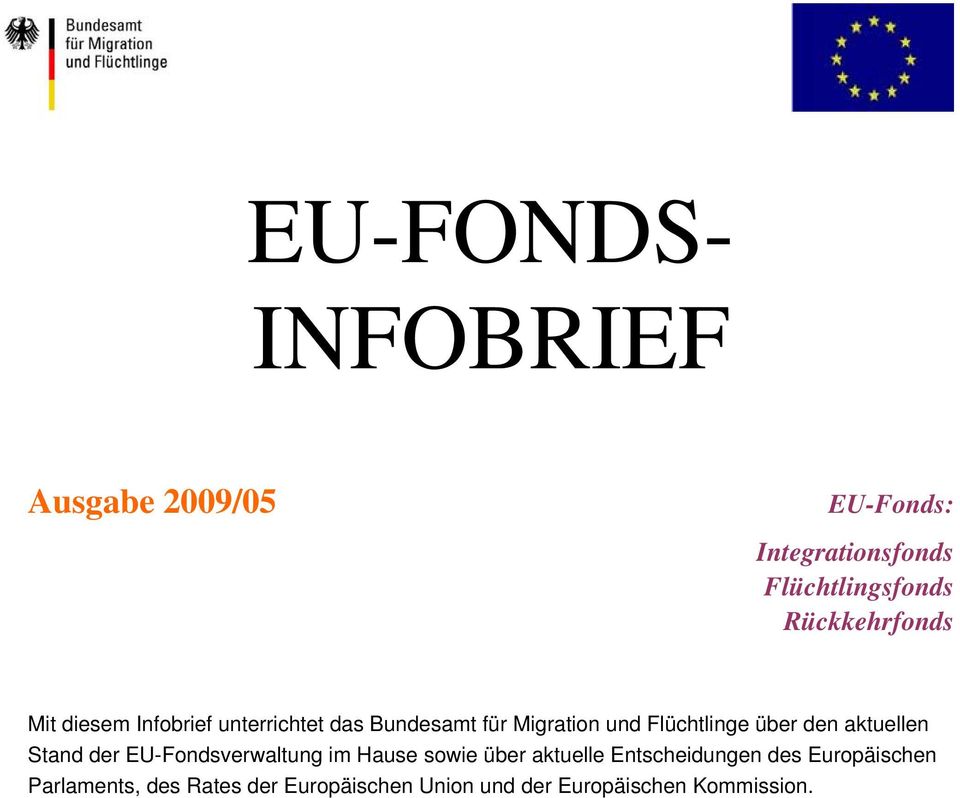 Flüchtlinge über den aktuellen Stand der EU-Fondsverwaltung im Hause sowie über aktuelle