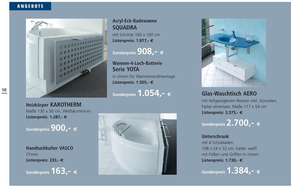 Wannenrandmontage Listenpreis: 1.505,- Sonderpreis 1.054,- Glas-Waschtisch AERO mit tiefgezogenem Becken inkl.