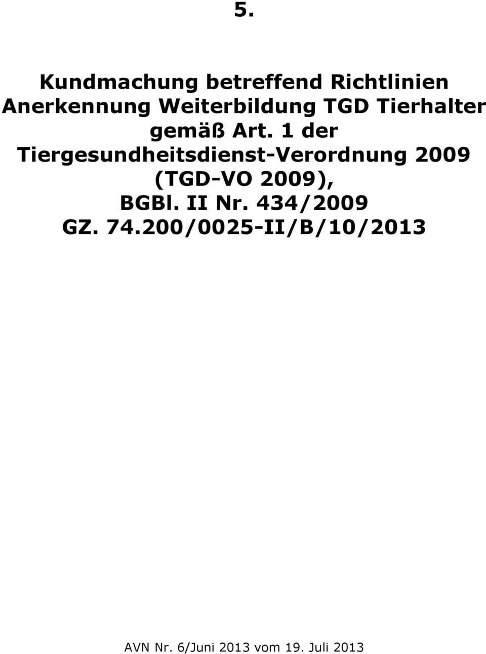 1 der Tiergesundheitsdienst-Verordnung 2009 (TGD-VO 2009),