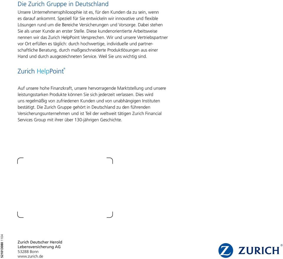 Diese kundenorientierte Arbeitsweise nennen wir das Zurich HelpPoint Versprechen.
