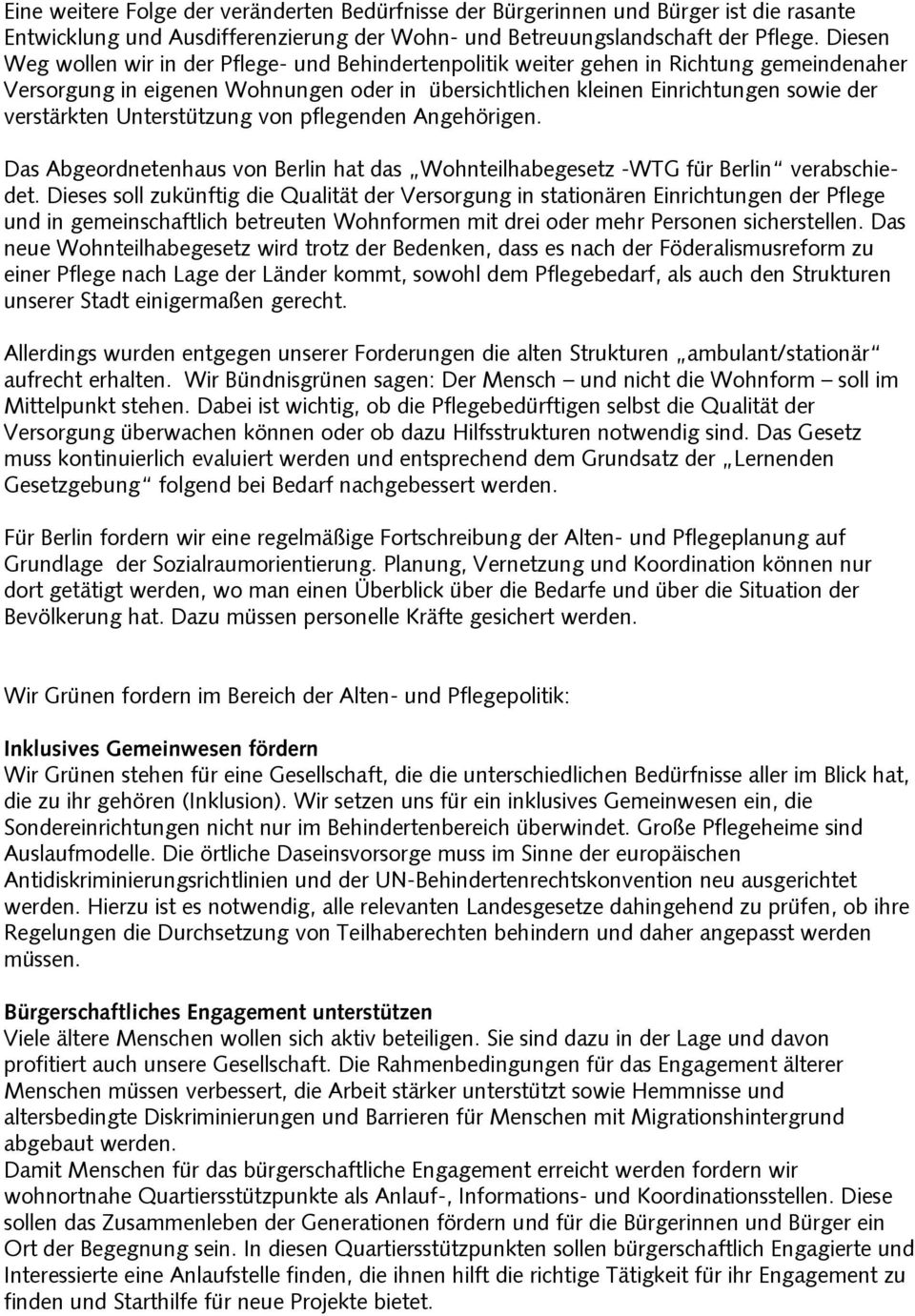 Unterstützung von pflegenden Angehörigen. Das Abgeordnetenhaus von Berlin hat das Wohnteilhabegesetz -WTG für Berlin verabschiedet.