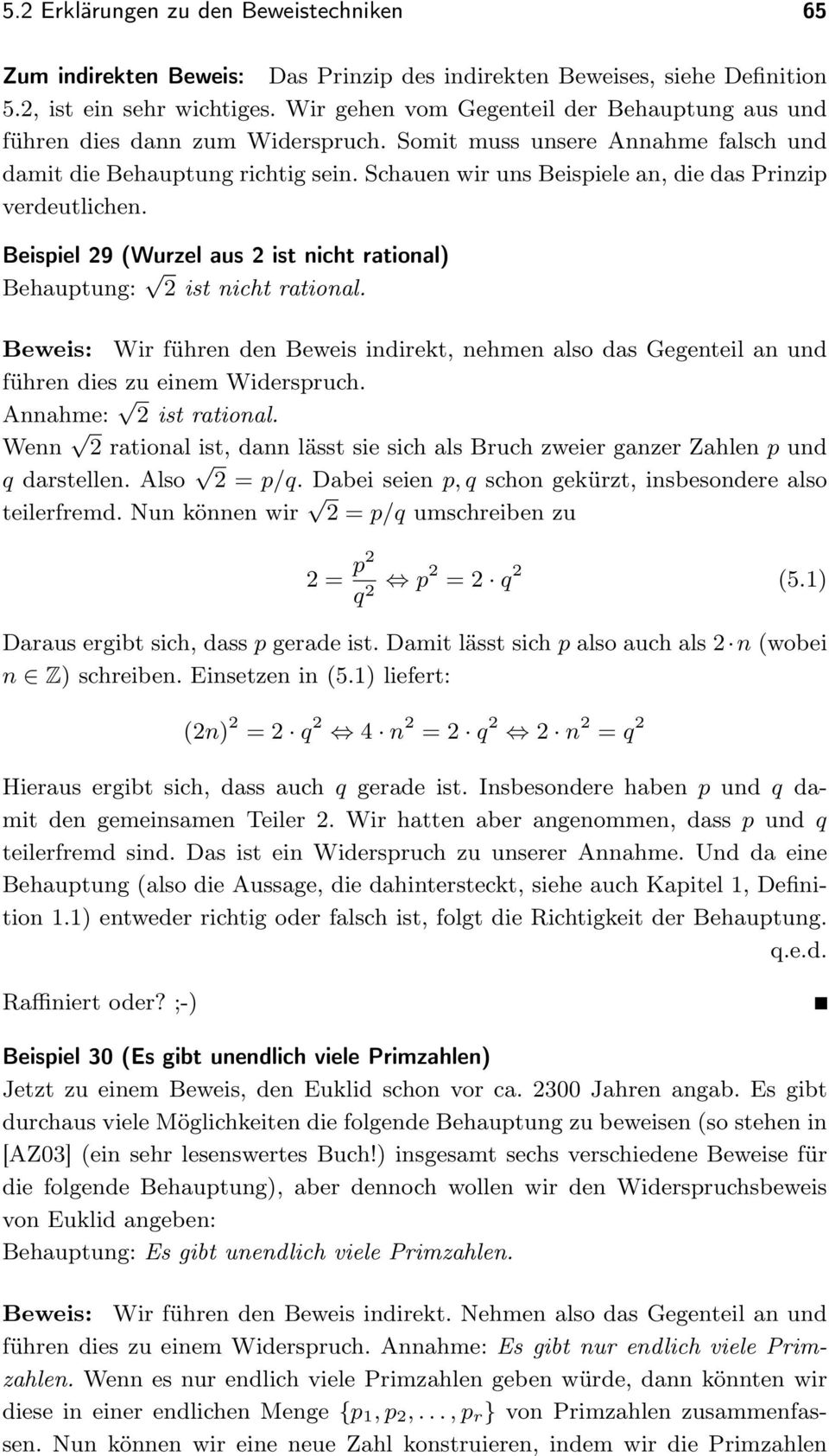 Schauen wir uns Beispiele an, die das Prinzip verdeutlichen. Beispiel 9 Wurzel aus ist nicht rational) Behauptung: ist nicht rational.