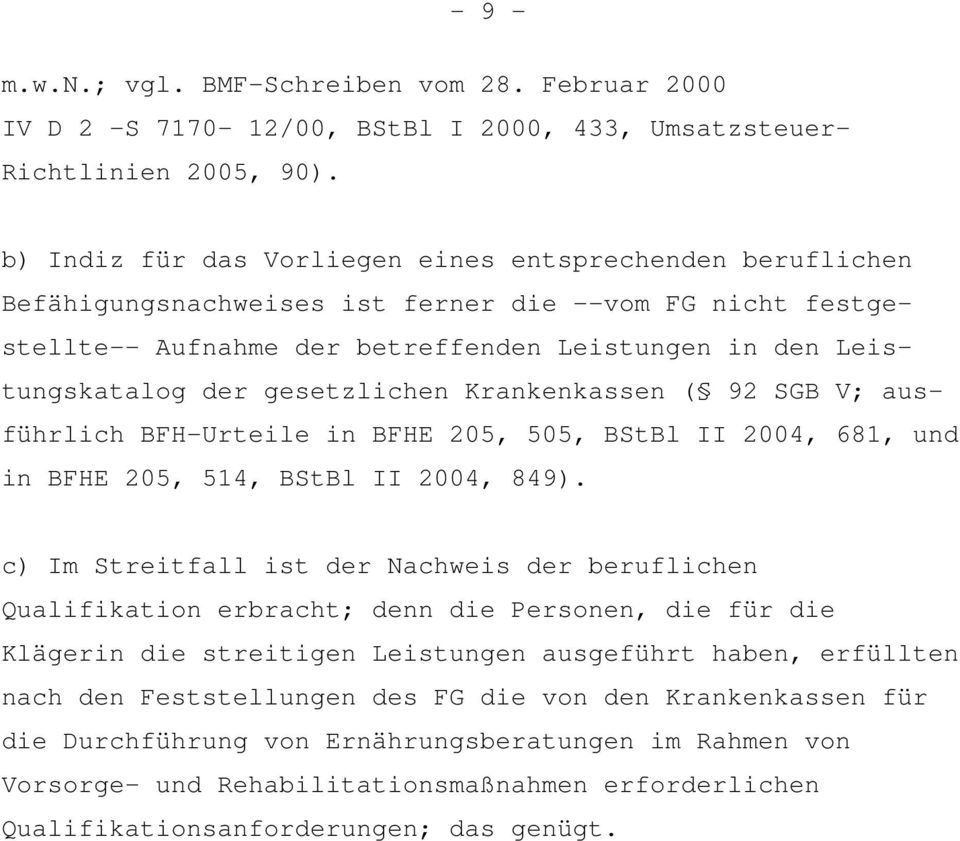 gesetzlichen Krankenkassen ( 92 SGB V; ausführlich BFH-Urteile in BFHE 205, 505, BStBl II 2004, 681, und in BFHE 205, 514, BStBl II 2004, 849).