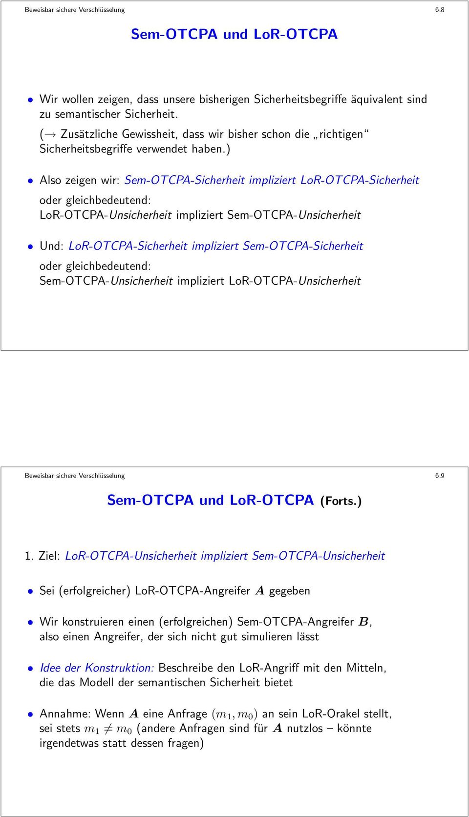 ) Also zeigen wir: Sem-OTCPA-Sicherheit impliziert LoR-OTCPA-Sicherheit oder gleichbedeutend: LoR-OTCPA-Unsicherheit impliziert Sem-OTCPA-Unsicherheit Und: LoR-OTCPA-Sicherheit impliziert