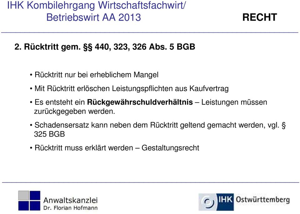 aus Kaufvertrag Es entsteht ein Rückgewährschuldverhältnis Leistungen müssen