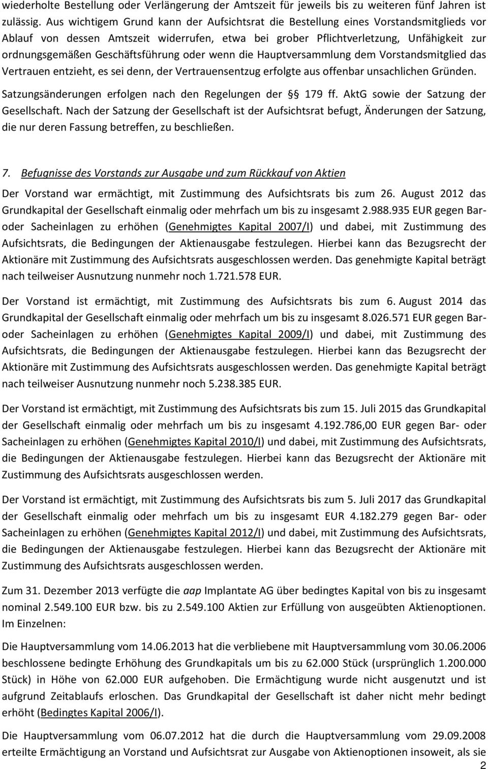 Geschäftsführung oder wenn die Hauptversammlung dem Vorstandsmitglied das Vertrauen entzieht, es sei denn, der Vertrauensentzug erfolgte aus offenbar unsachlichen Gründen.