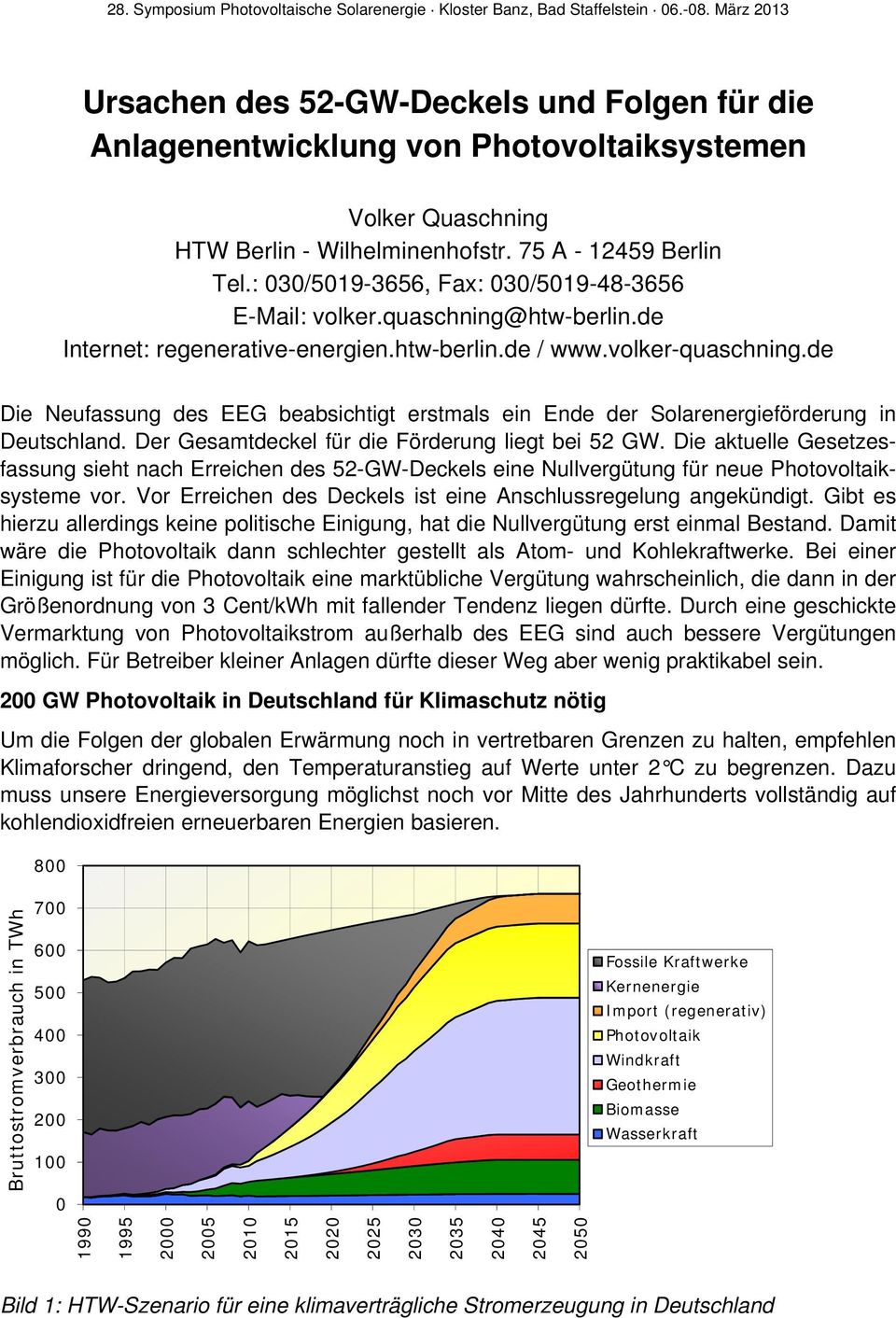 : 3/519-3656, Fax: 3/519-48-3656 E-Mail: volker.quaschning@htw-berlin.de Internet: regenerative-energien.htw-berlin.de / www.volker-quaschning.