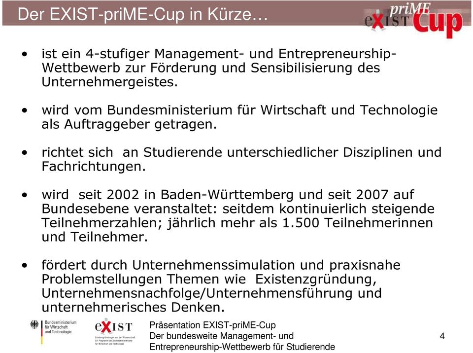 wird seit 2002 in Baden-Württemberg und seit 2007 auf Bundesebene veranstaltet: seitdem kontinuierlich steigende Teilnehmerzahlen; jährlich mehr als 1.
