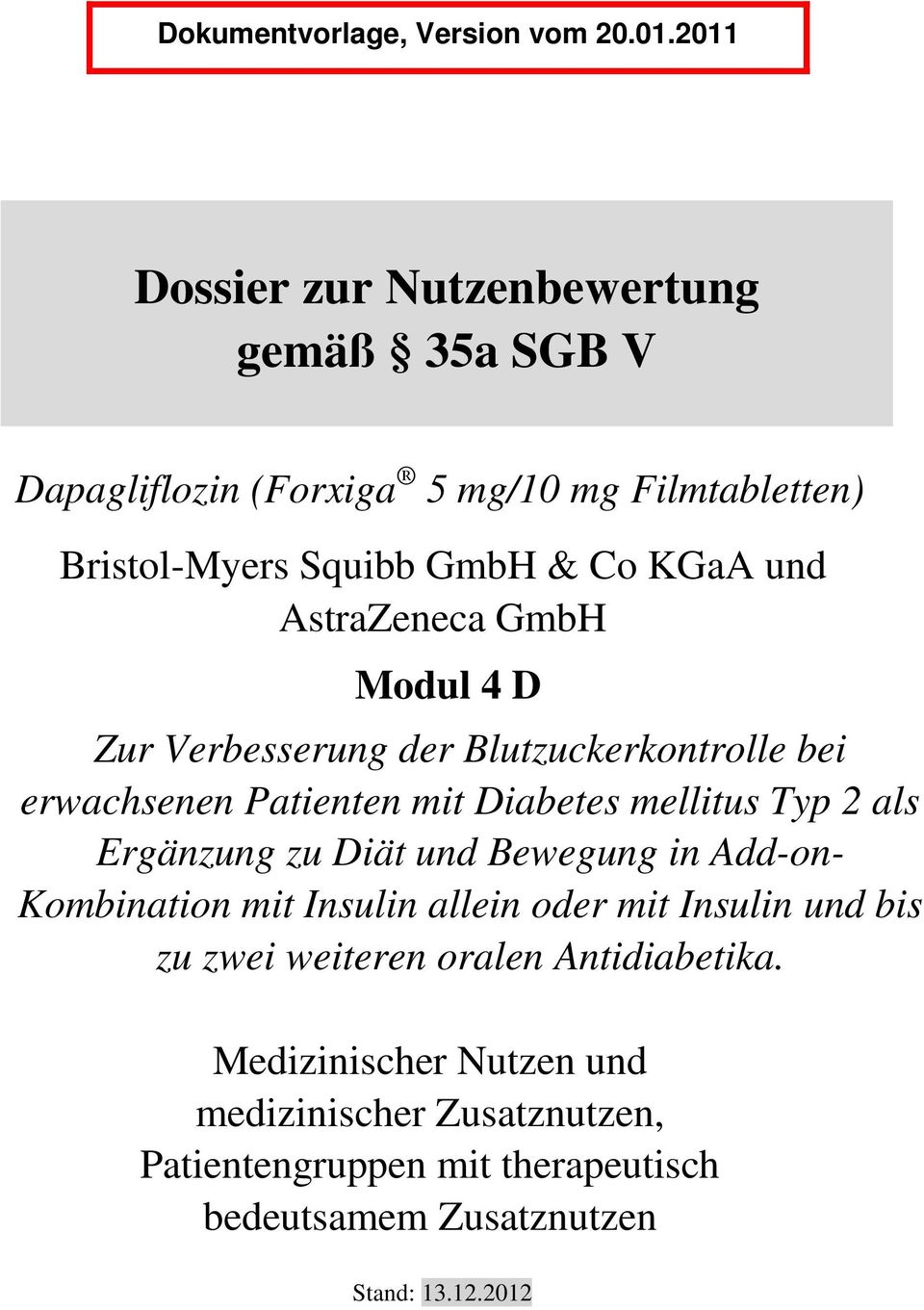 AstraZeneca GmbH Modul 4 D Zur Verbesserung der Blutzuckerkontrolle bei erwachsenen Patienten mit Diabetes mellitus Typ 2 als Ergänzung zu