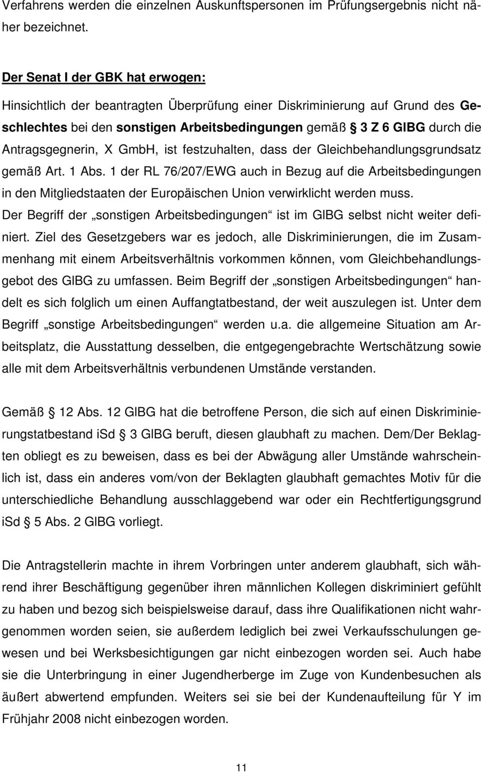 Antragsgegnerin, X GmbH, ist festzuhalten, dass der Gleichbehandlungsgrundsatz gemäß Art. 1 Abs.