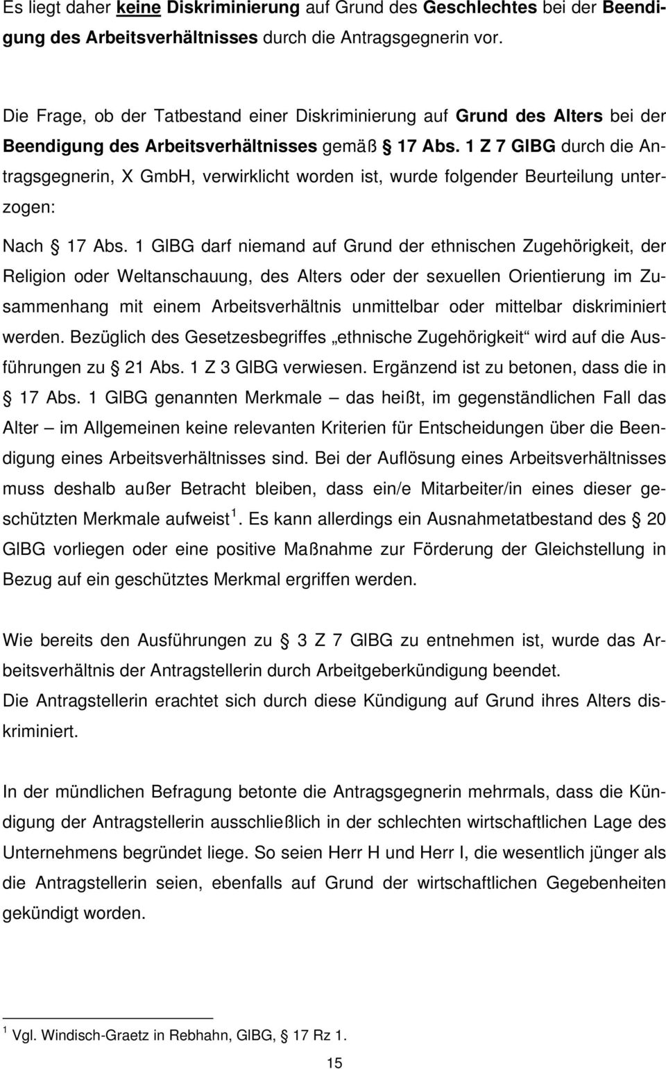 1 Z 7 GlBG durch die Antragsgegnerin, X GmbH, verwirklicht worden ist, wurde folgender Beurteilung unterzogen: Nach 17 Abs.