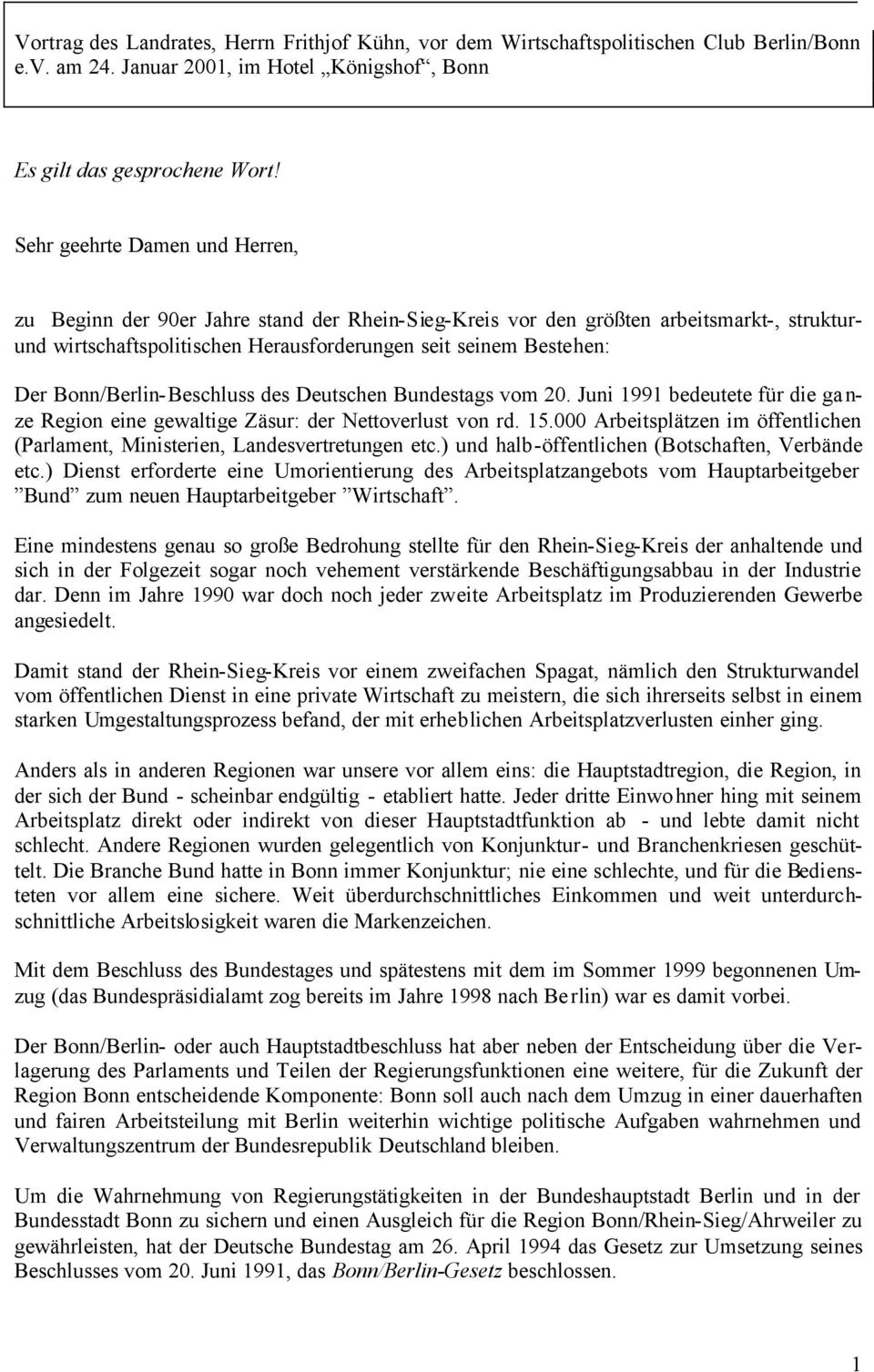 Bonn/Berlin- Beschluss des Deutschen Bundestags vom 20. Juni 1991 bedeutete für die ga n- ze Region eine gewaltige Zäsur: der Nettoverlust von rd. 15.