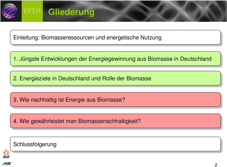 2. Energieziele in in Deutschland und und Rolle Rolle der der Biomasse 3.