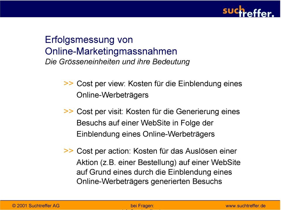 WebSite in Folge der Einblendung eines Online-Werbeträgers >> Cost per action: Kosten für das Auslösen einer Aktion