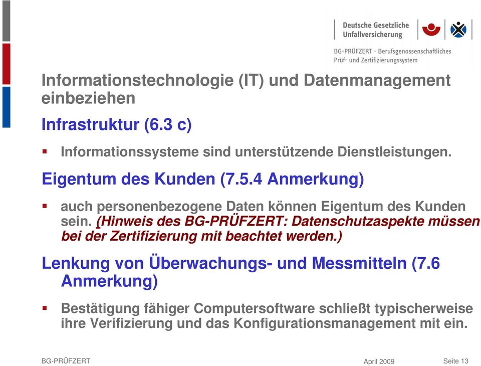 4 Anmerkung) auch personenbezogene Daten können Eigentum des Kunden sein.