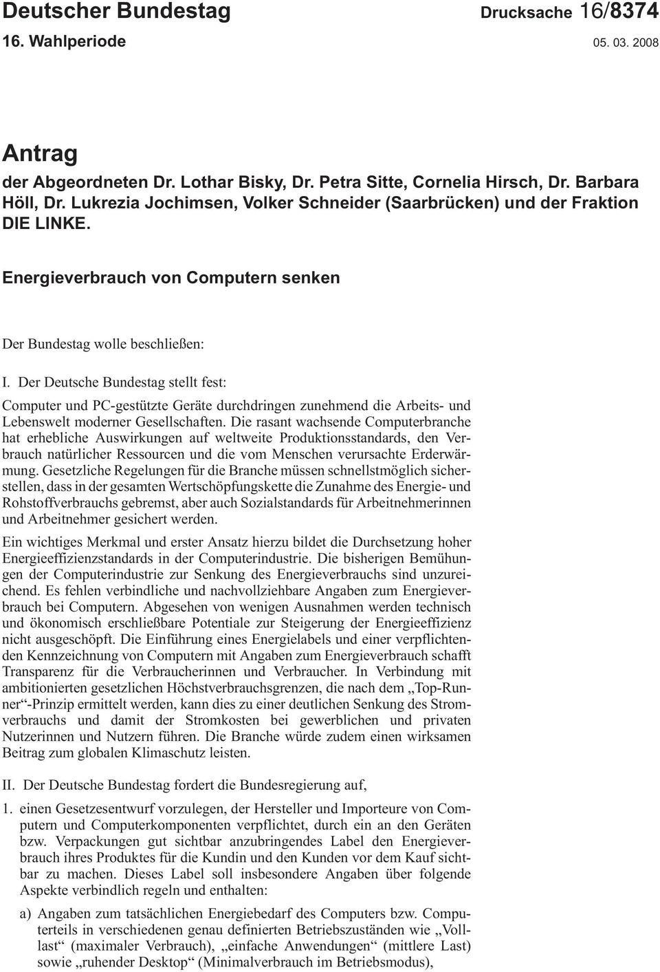 Der Deutsche Bundestag stellt fest: ComputerundPC-gestützteGerätedurchdringenzunehmenddieArbeits-und LebensweltmodernerGesellschaften.