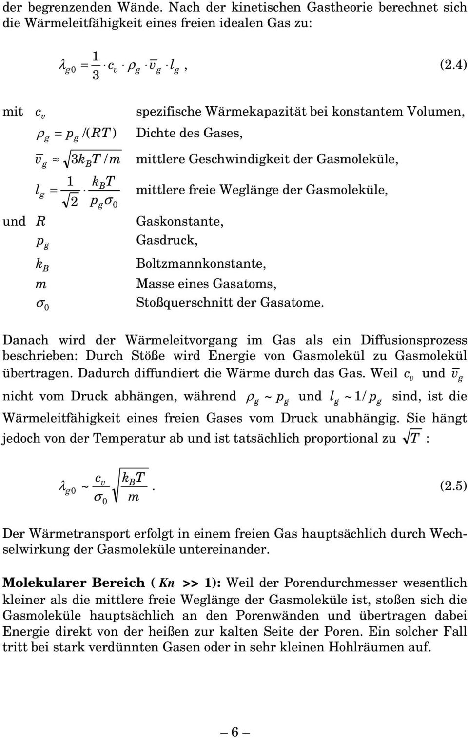 Gasmoleküle, und R Gaskonstante, pg Gasduck, kb Boltzmannkonstante, m Masse eines Gasatoms, Stoßqueschnitt de Gasatome.