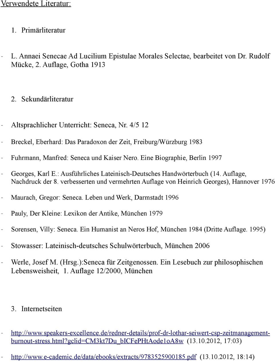 Eine Biographie, Berlin 1997 Georges, Karl E.: Ausführliches Lateinisch-Deutsches Handwörterbuch (14. Auflage, Nachdruck der 8.