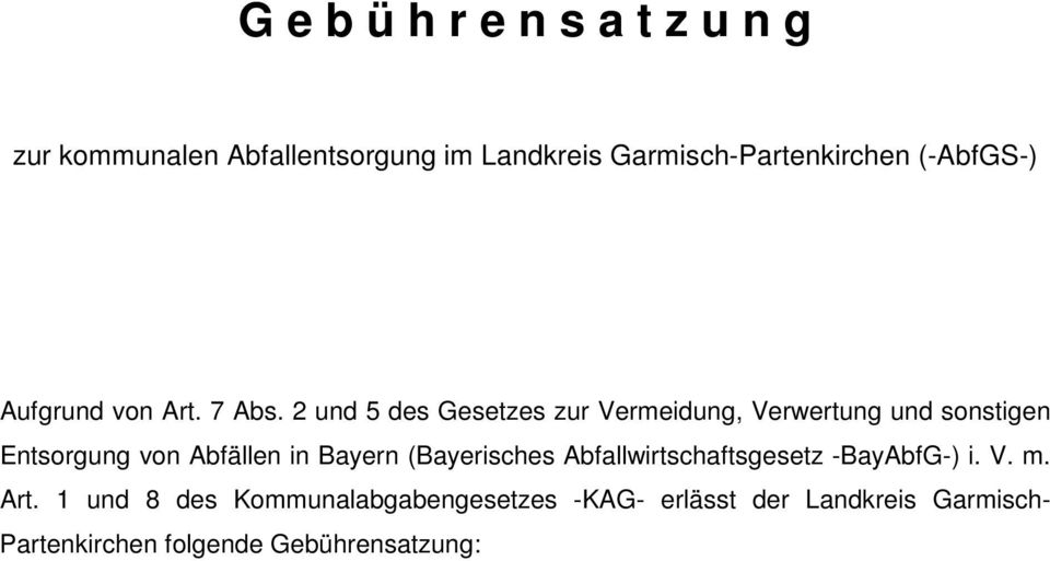 2 und 5 des Gesetzes zur Vermeidung, Verwertung und sonstigen Entsorgung von Abfällen in Bayern