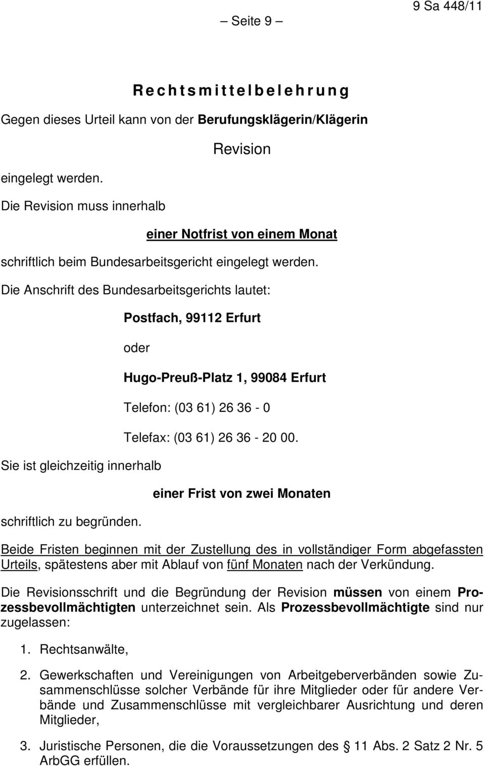 Die Anschrift des Bundesarbeitsgerichts lautet: Postfach, 99112 Erfurt oder Sie ist gleichzeitig innerhalb schriftlich zu begründen.