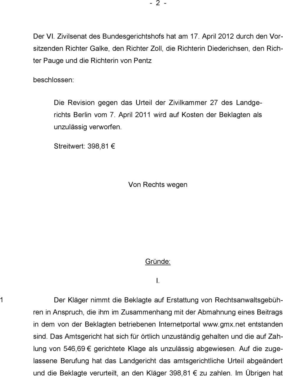27 des Landgerichts Berlin vom 7. April 2011 wird auf Kosten der Beklagten als unzulässig verworfen. Streitwert: 398,81 Von Rechts wegen Gründe: I.