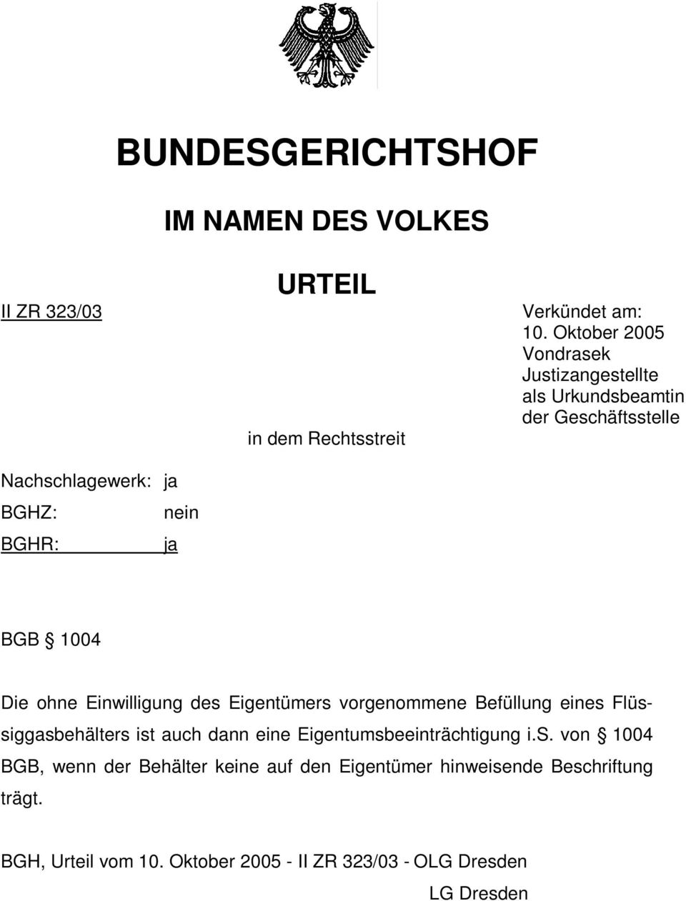 Oktober 2005 Vondrasek Justizangestellte als Urkundsbeamtin der Geschäftsstelle BGB 1004 Die ohne Einwilligung des Eigentümers