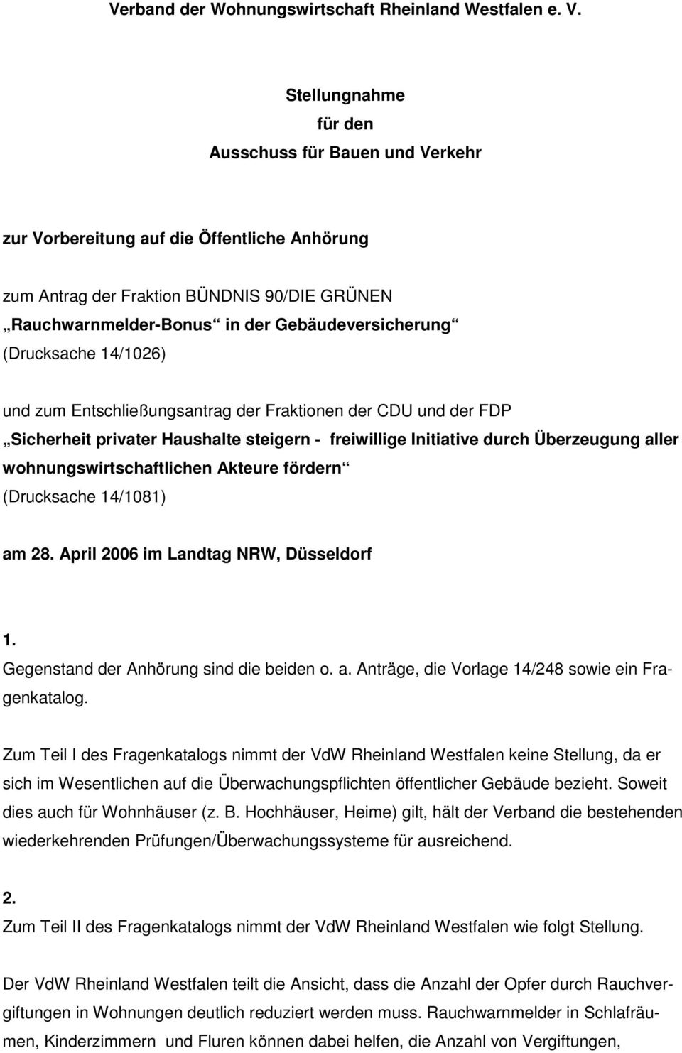 (Drucksache 14/1026) und zum Entschließungsantrag der Fraktionen der CDU und der FDP Sicherheit privater Haushalte steigern - freiwillige Initiative durch Überzeugung aller wohnungswirtschaftlichen