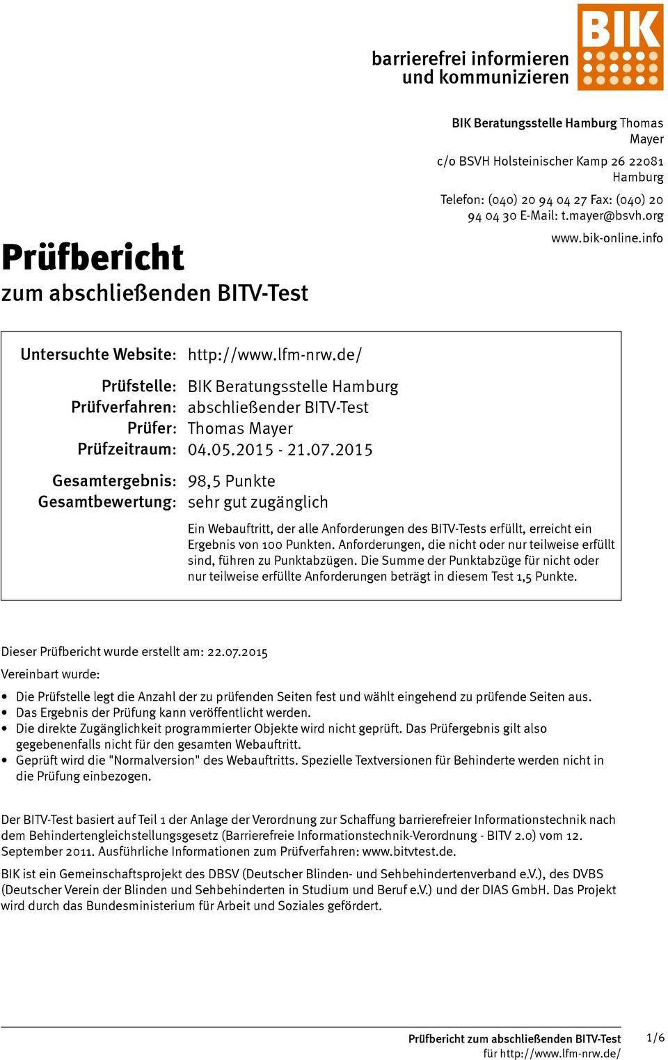 de/ Prüfstelle: BIK Beratungsstelle Hamburg Prüfverfahren: abschließender BITV-Test Prüfer: Thomas Mayer Prüfzeitraum: 04.05.2015-21.07.
