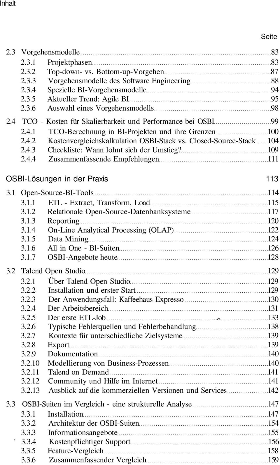 Closed-Source-Stack 104 2.4.3 Checkliste: Wann lohnt sich der Umstieg? 109 2.4.4 Zusammenfassende Empfehlungen 111 OSBI-Lösungen in der Praxis 113 3.1 Open-Source-BI-Tools 114 3.1.1 ETL - Extract, Transform, Load 115 3.