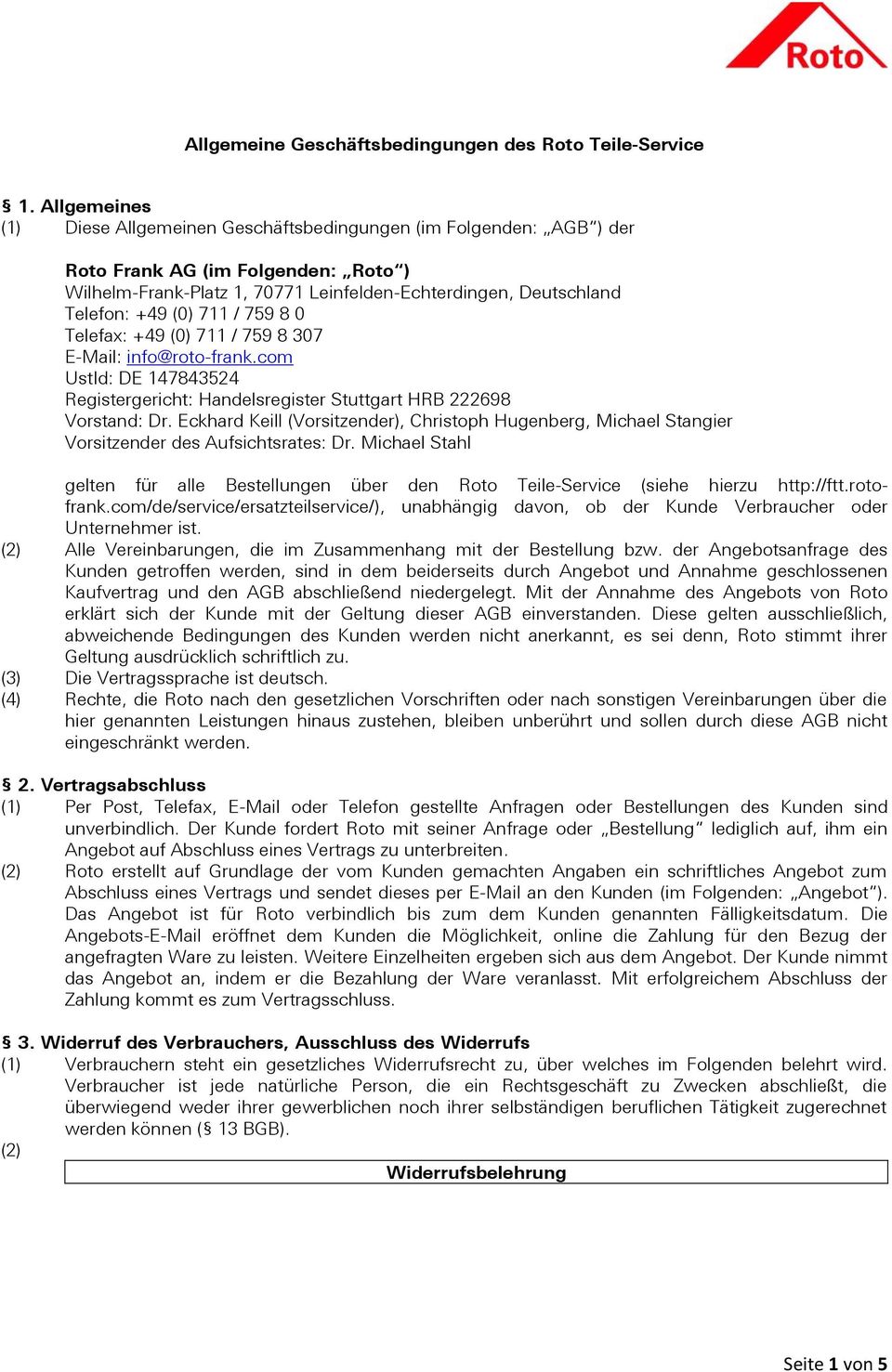 info@roto-frank.com UstId: DE 147843524 Registergericht: Handelsregister Stuttgart HRB 222698 Vorstand: Dr.