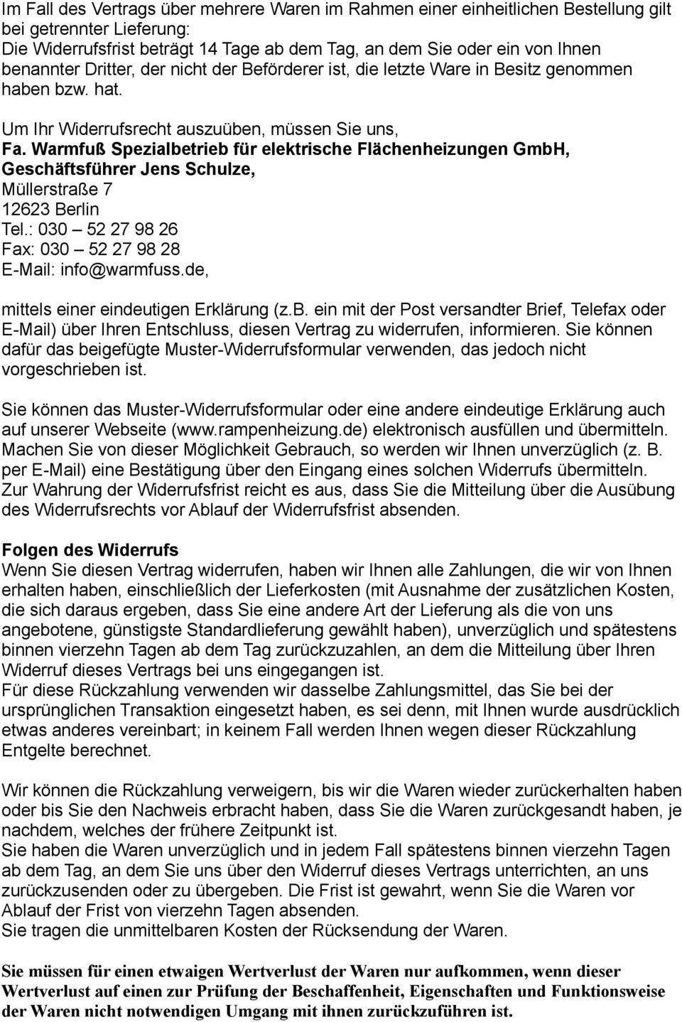 Warmfuß Spezialbetrieb für elektrische Flächenheizungen GmbH, Geschäftsführer Jens Schulze, Müllerstraße 7 12623 Berlin Tel.: 030 52 27 98 26 Fax: 030 52 27 98 28 E-Mail: info@warmfuss.