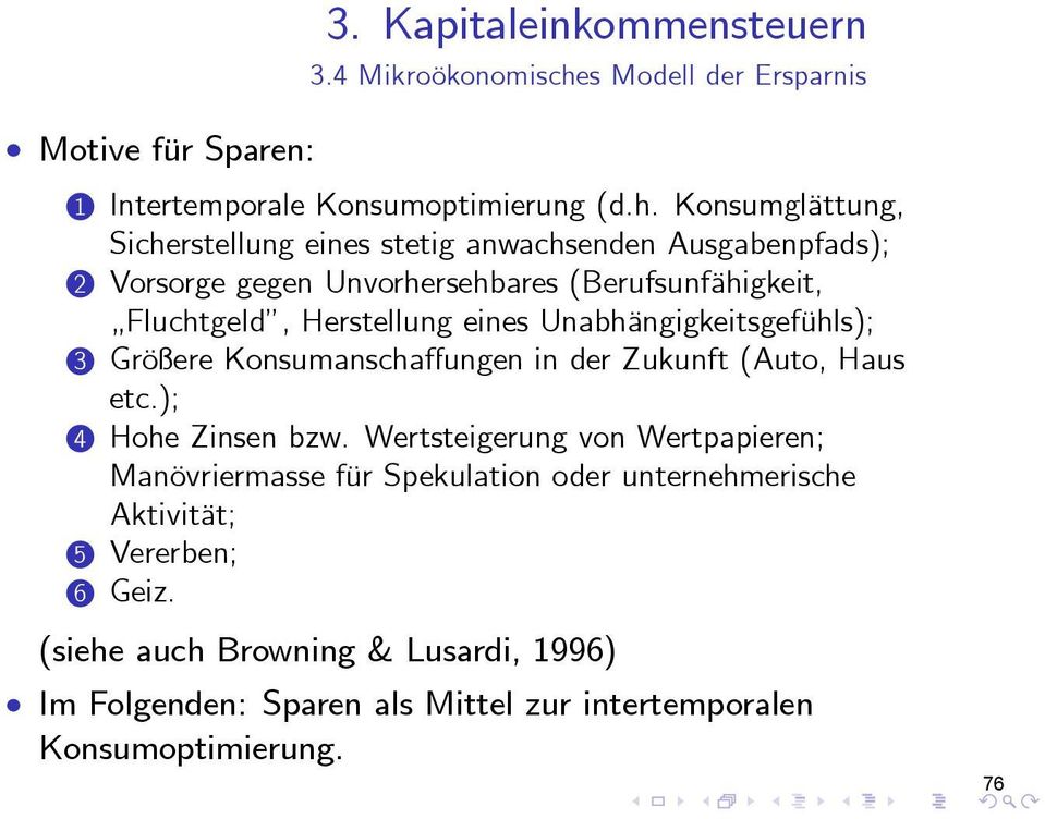 Konsumglättung, Sicherstellung eines stetig anwachsenden Ausgabenpfads); 2 Vorsorge gegen Unvorhersehbares (Berufsunfähigkeit, Fluchtgeld,