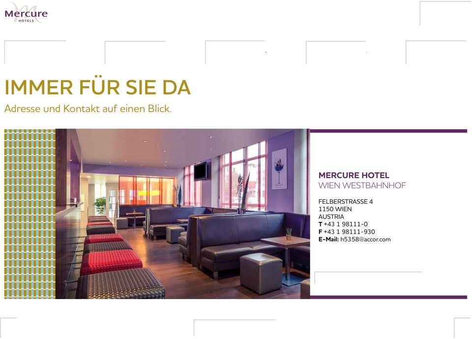 Mercure HOTEL Wien Westbahnhof FelberstraSSe 4 1150 Wien AUSTRIA T