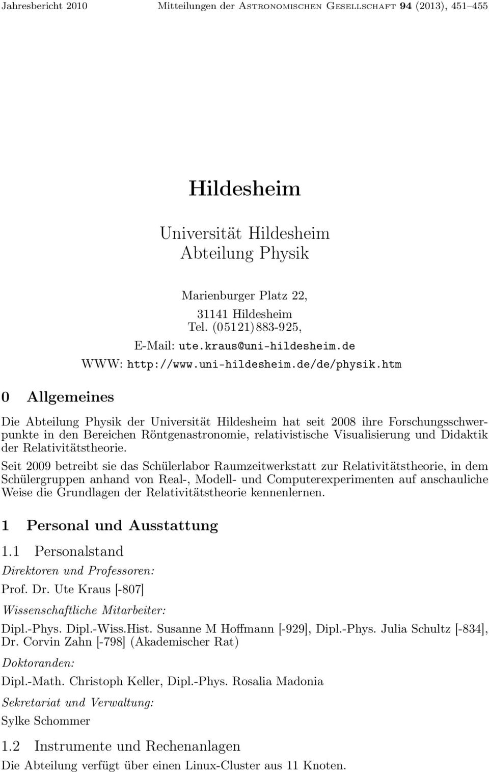 htm Die Abteilung Physik der Universität Hildesheim hat seit 2008 ihre Forschungsschwerpunkte in den Bereichen Röntgenastronomie, relativistische Visualisierung und Didaktik der Relativitätstheorie.
