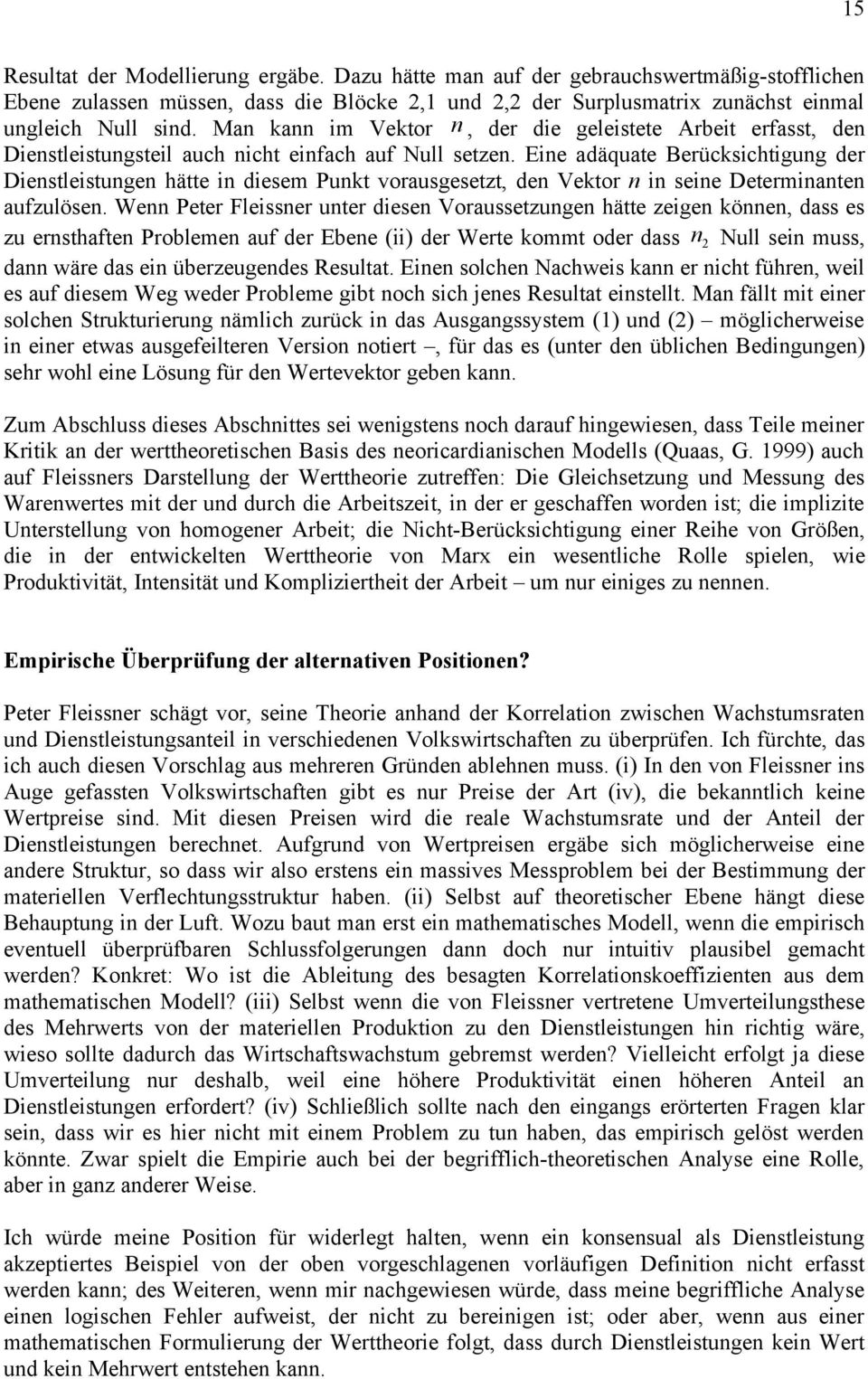 Eine adäquate Berücksichtigung der Dienstleistungen hätte in diesem Punkt vorausgesetzt, den Vektor n in seine Determinanten aufzulösen.