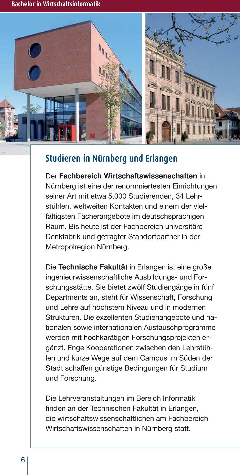 Bis heute ist der Fachbereich universitäre Denkfabrik und gefragter Standortpartner in der Metropolregion Nürnberg.