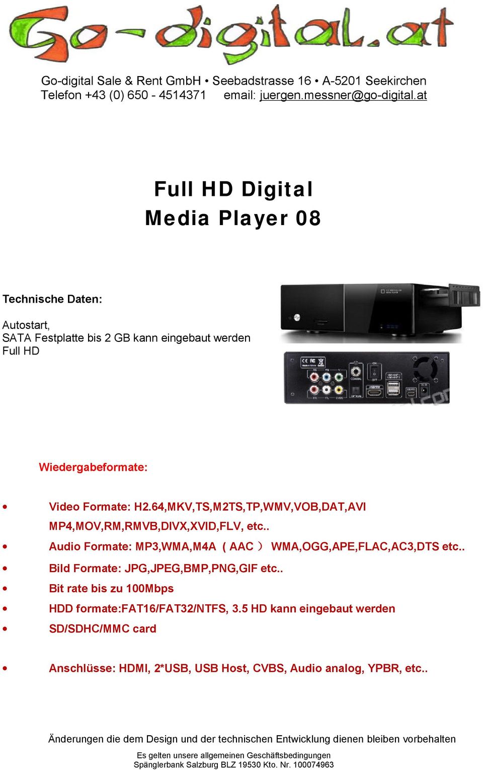 . Audio Formate: MP3,WMA,M4A ( AAC ) WMA,OGG,APE,FLAC,AC3,DTS etc.. Bild Formate: JPG,JPEG,BMP,PNG,GIF etc.