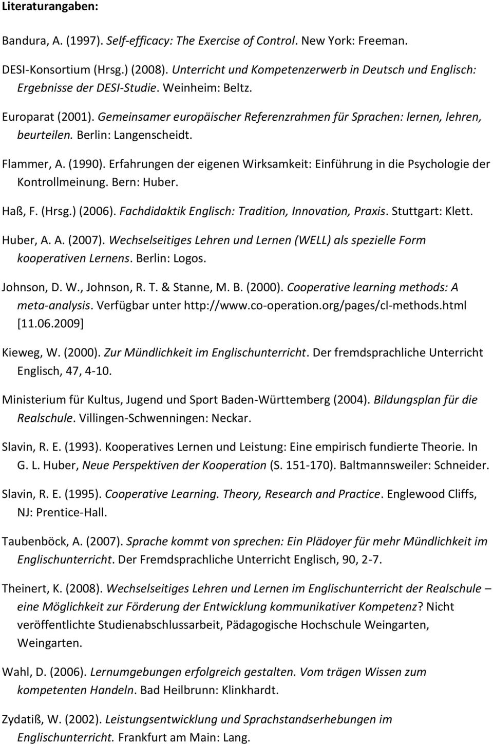 Berlin: Langenscheidt. Flammer, A. (1990). Erfahrungen der eigenen Wirksamkeit: Einführung in die Psychologie der Kontrollmeinung. Bern: Huber. Haß, F. (Hrsg.) (2006).