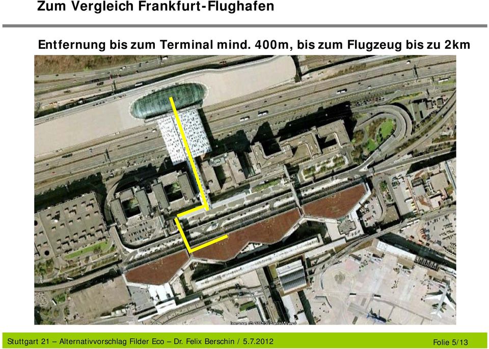 400m, bis zum Flugzeug bis zu 2km Stuttgart 21