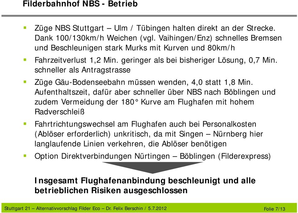 schneller als Antragstrasse Züge Gäu-Bodenseebahn müssen wenden, 4,0 statt 1,8 Min.