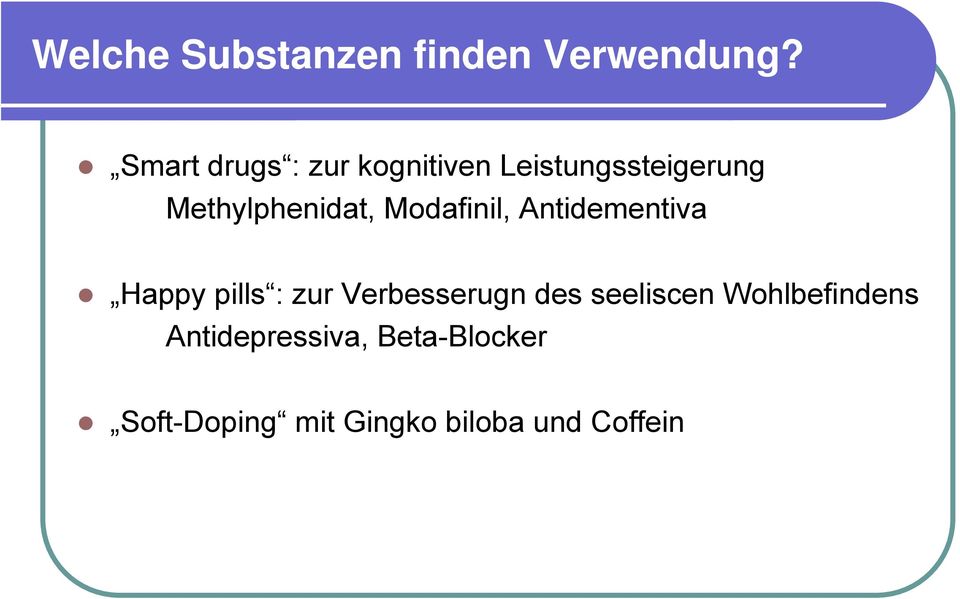 Methylphenidat, Modafinil, Antidementiva Happy pills : zur