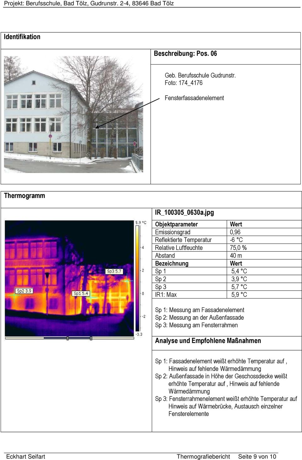 Fensterrahmen Sp 1: Fassadenelement weißt erhöhte Temperatur auf, Hinweis auf fehlende Wärmedämmung Sp 2: Außenfassade in Höhe der Geschossdecke