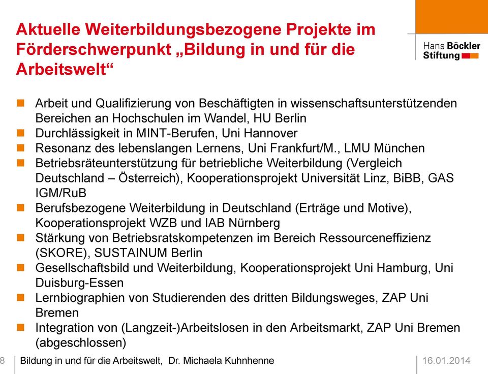 , LMU München Betriebsräteunterstützung für betriebliche Weiterbildung (Vergleich Deutschland Österreich), Kooperationsprojekt Universität Linz, BiBB, GAS IGM/RuB Berufsbezogene Weiterbildung in