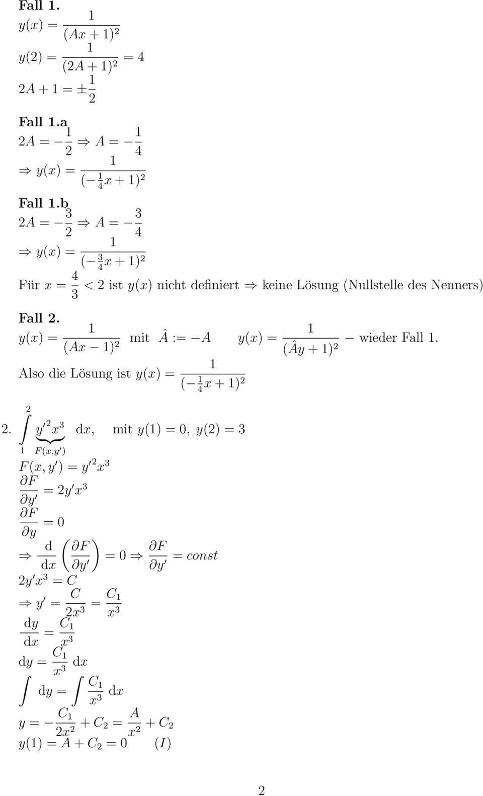 y(x = < ist y(x niht definiert keine Lösung (Nullstelle des Nenners (Ax mit Â := A y(x = Also die Lösung ist y(x = (