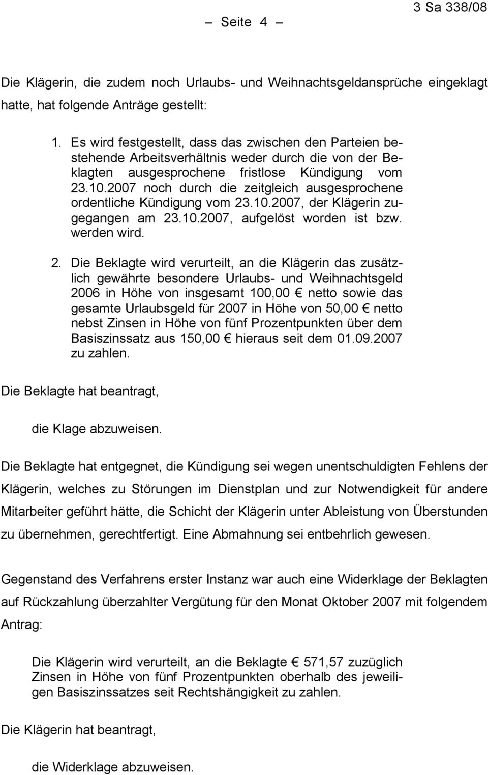 2007 noch durch die zeitgleich ausgesprochene ordentliche Kündigung vom 23