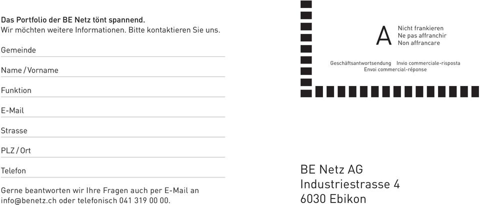 commerciale-risposta Envoi commercial-réponse Funktion E-Mail Strasse PLZ / Ort Telefon Gerne beantworten wir