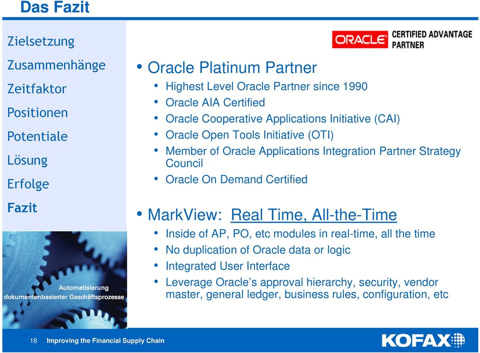 Oracle On Demand Certified MarkView: Real Time, All-the-Time Inside of AP, PO, etc modules in real-time, all the time No duplication of Oracle data or logic